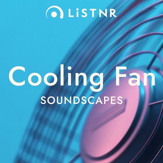 LiSTNR – Cooling Fan (White Noise) [Soundscapes] (HLS)