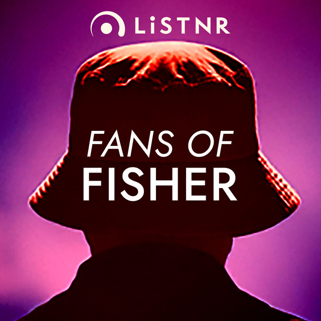 LiSTNR – Fans of FISHER (HLS)