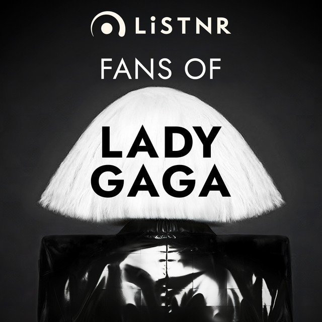 LiSTNR – Fans of Lady Gaga (HLS)