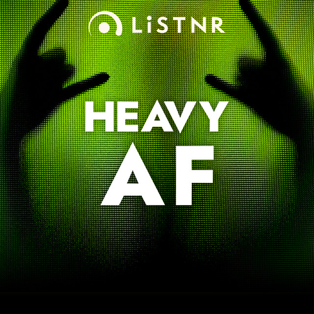 LiSTNR – Heavy AF (HLS)