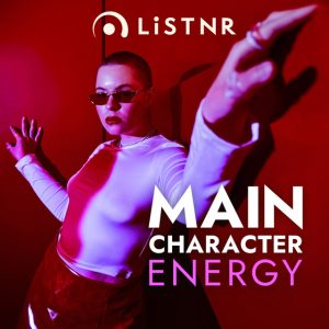 LiSTNR - Main Character Energy (HLS)