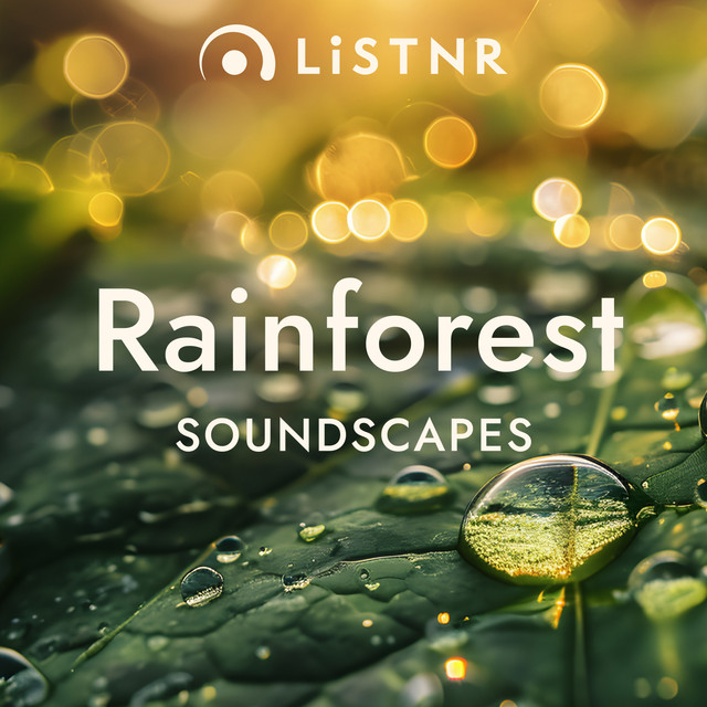 LiSTNR – Rainforest [Soundscapes] (HLS)