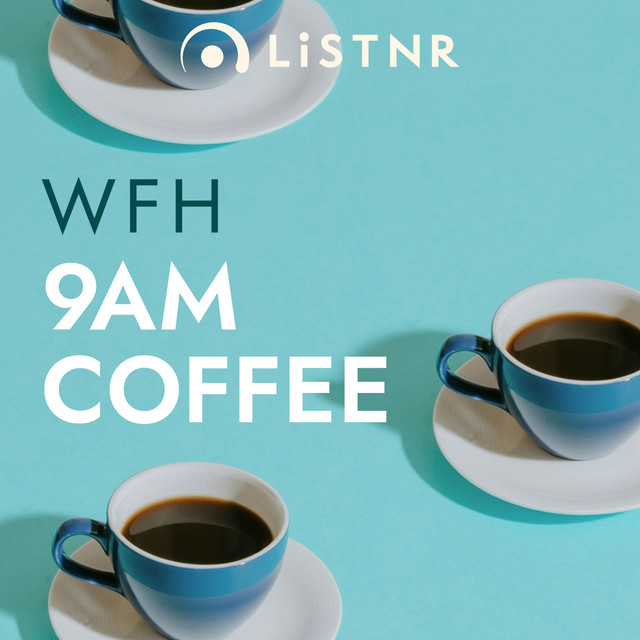 LiSTNR – Work From Home: 9am Coffee (HLS)