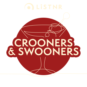 LiSTNR - Crooners & Swooners