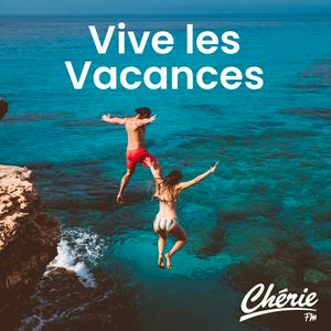 CHERIE VIVE LES VACANCES