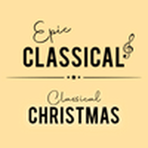 EPIC CLASSICAL – Classical Christmas