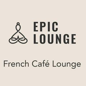 Epic-Lounge – French Café Lounge