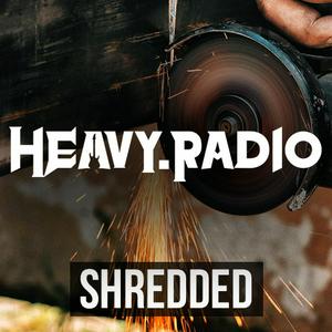 Heavy Radio – SHREDDED