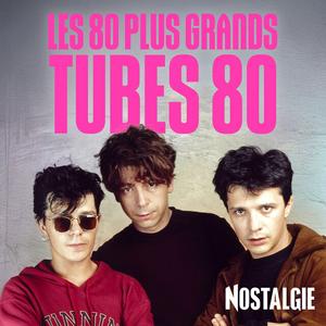 NOSTALGIE LES 80 PLUS GRANDS TUBES 80