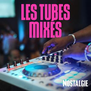 NOSTALGIE LES TUBES MIXES