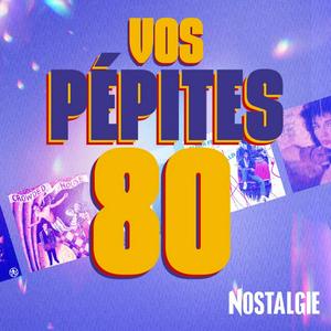 NOSTALGIE VOS PEPITES 80