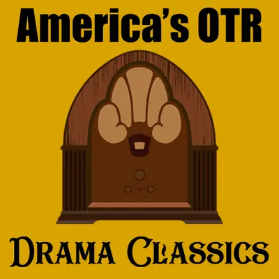 Drama Classics       America’s OTR