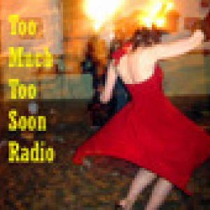 Too Much Too Soon Radio